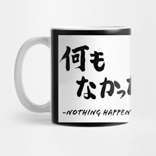 -Nothing happened- Mug